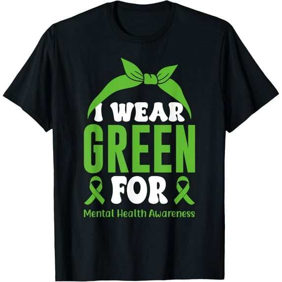 Exquisite and comfortable- I Wear Green For Mental Health Awareness T-Shirt