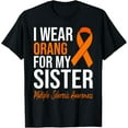 thumbnail image 1 of Exquisite and comfortable-I Wear Orange For My Sister Multiple Sclerosis MS Awareness T-Shirt, 1 of 4