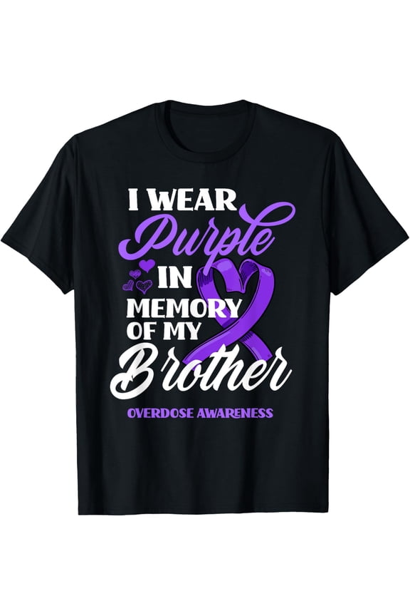 Exquisite and comfortable-I Wear Purple In Memory Of My Brother Overdose Awareness T-Shirt