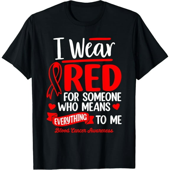 Exquisite and comfortable-I Wear Red For Someone Blood Cancer Survivor Warrior T-Shirt