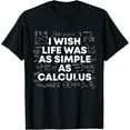 thumbnail image 1 of Exquisite and comfortable-I Wish Life Was As Simple As Calculus Funny Math T-Shirt, 1 of 4