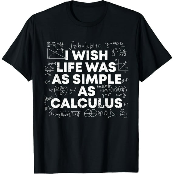 Exquisite and comfortable-I Wish Life Was As Simple As Calculus Funny Math T-Shirt