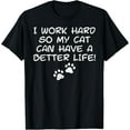 thumbnail image 1 of Exquisite and comfortable-I Work Hard So My Cat Can Have Funny Fur Dad Mom Men Women T-Shirt, 1 of 4