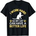 thumbnail image 1 of Exquisite and comfortable- I Work Hard so My Cat Can Have a Better Life T-Shirt, 1 of 4