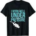 thumbnail image 1 of Exquisite and comfortable-I Work Well Under Pressure - Scuba Diving Gift Tshirt, 1 of 4