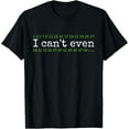 thumbnail image 1 of Exquisite and comfortable-I can't even funny math pun T-Shirt, 1 of 4