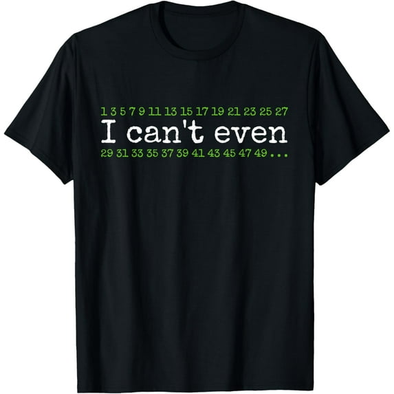 Exquisite and comfortable-I can't even funny math pun T-Shirt