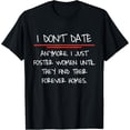 thumbnail image 1 of Exquisite and comfortable-I don't date anymore I just foster women until they find T-Shirt, 1 of 4