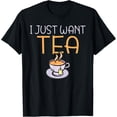 thumbnail image 1 of Exquisite and comfortable-I just want Tea Lover T-Shirt, 1 of 4