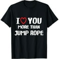 thumbnail image 1 of Exquisite and comfortable-I love You more than Jump Rope Shirt Funny Women Christmas T-Shirt, 1 of 4
