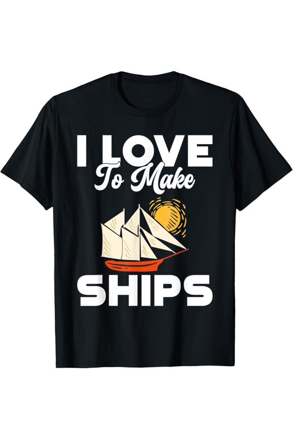Exquisite and comfortable-I love to make Ships Model Building T-Shirt