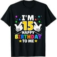 thumbnail image 1 of Exquisite and comfortable-I'm 15 Year Old Happy Birthday To Me Funny 15th Birthday T-Shirt, 1 of 4