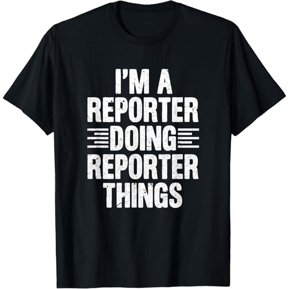 Exquisite and comfortable-I'm A Reporter Doing Reporter Things Funny Journalist Outfit T-Shirt