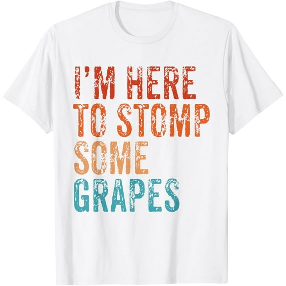 Exquisite and comfortable-I'm Here to Stomp The Grapes Funny Wine Lover Vintage T-Shirt