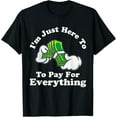 thumbnail image 1 of Exquisite and comfortable-I'm Just Here To Pay For Everything Funny Mom Dad T-Shirt, 1 of 4