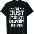 thumbnail image 1 of Exquisite and comfortable-I'm Just The Delivery Driver Job Delivery Driver Profession T-Shirt, 1 of 4
