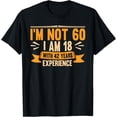 thumbnail image 1 of Exquisite and comfortable-I'm Not 60 I am 18 with 42 Years of Experience 60th Birthday T-Shirt, 1 of 4