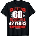 thumbnail image 1 of Exquisite and comfortable-I'm Not 60 I'm 18 With 42 Years Experience Birthday T-Shirt, 1 of 6