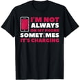thumbnail image 1 of Exquisite and comfortable-I'm Not Always On My Phone Sometimes It's Charging T-Shirt, 1 of 4