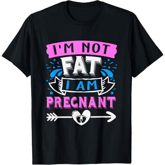Exquisite and comfortable-I'm Not Fat I'Am Pregnant Funny Pregnant announcement Mom T-Shirt
