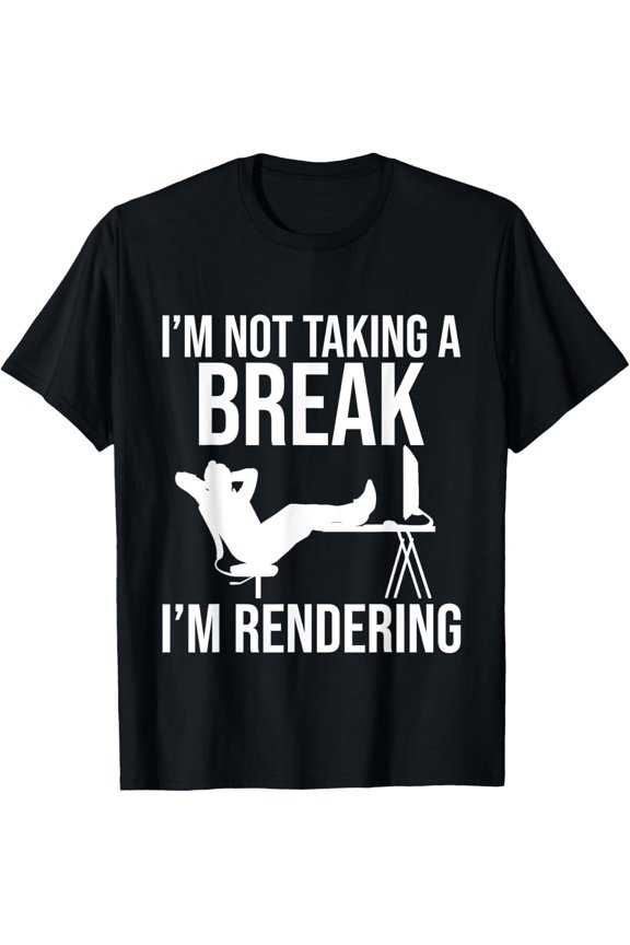 Exquisite and comfortable-I'm Not Taking A Break I'm Rendering - Video Editor Editing T-Shirt