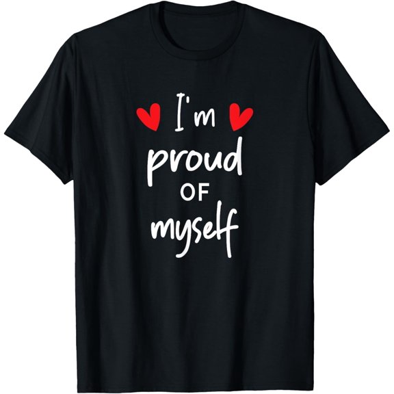 Exquisite and comfortable-I'm Proud Of Myself, Motivational T-Shirt