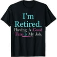 thumbnail image 1 of Exquisite and comfortable- I’m Retired Having A Good Time Is My Job squad T-Shirt, 1 of 4
