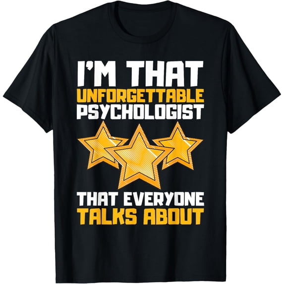 Exquisite and comfortable-I'm That Unforgettable Psychologist That Everyone Talks T-Shirt