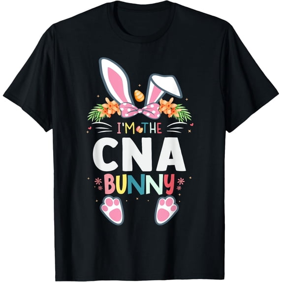 Exquisite and comfortable-I'm The CNA Certified Nursing Assistant Bunny Easter Day T-Shirt
