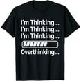 thumbnail image 1 of Exquisite and comfortable-I'm Thinking Overthinking Funny Thinking T-Shirt, 1 of 4