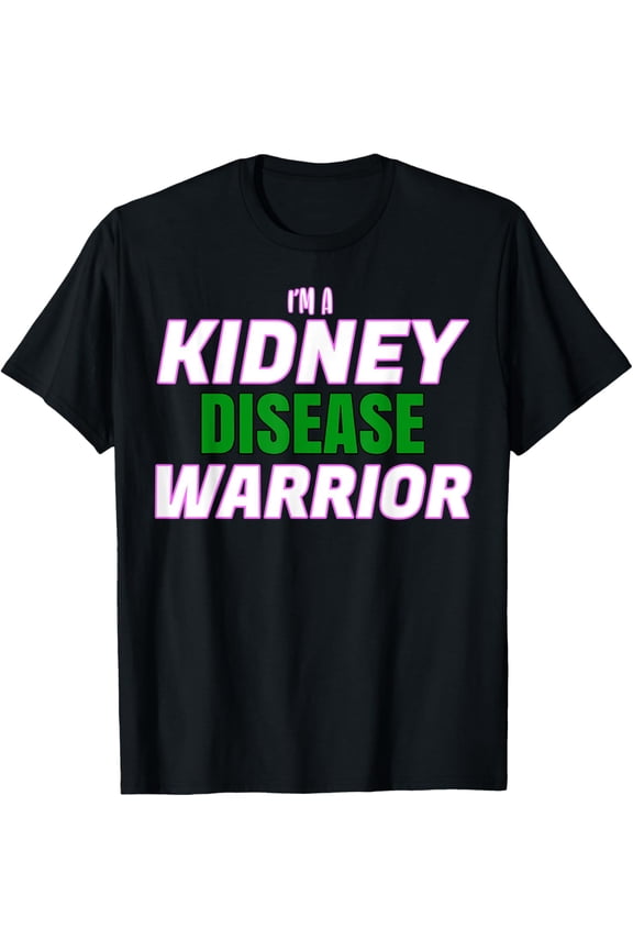 Exquisite and comfortable-I'm a Kidney disease Warrior awareness Transplant Dialysis T-Shirt
