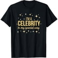 thumbnail image 1 of Exquisite and comfortable-I'm a celebrity in my special way T-Shirt, 1 of 4