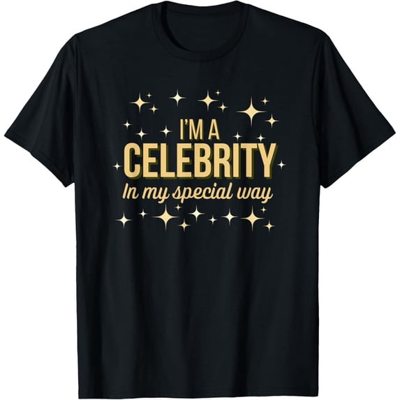 Exquisite and comfortable-I'm a celebrity in my special way T-Shirt