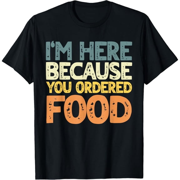 Exquisite and comfortable-I'm here Because You ordered Food Retro Delivery Driver T-Shirt