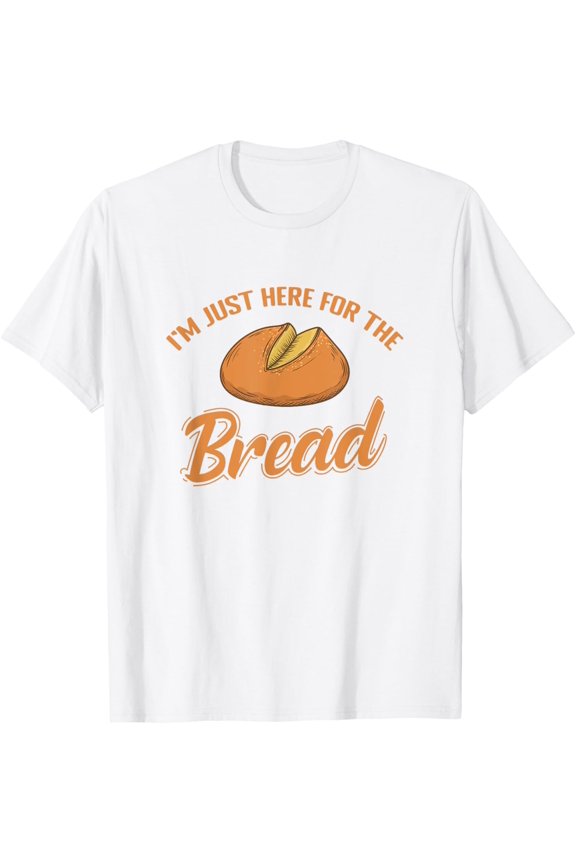 Exquisite and comfortable-I'm just here for the Bread Baker T-Shirt