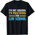 thumbnail image 1 of Exquisite and comfortable-I'm not arguing I'm practicing for law school T-Shirt, 1 of 4