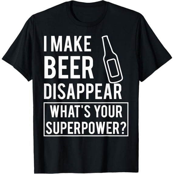 Exquisite and comfortable-I make beer disappear T Shirt Funny adults alcohol gift tee T-Shirt