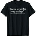 thumbnail image 1 of Exquisite and comfortable-I never get invited to any meetings - School psychologist T-Shirt, 1 of 4