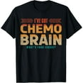 thumbnail image 1 of Exquisite and comfortable-I've Got Chemo Brain What's Your Excuse Brain Cancer Fighter T-Shirt, 1 of 4