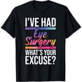 thumbnail image 1 of Exquisite and comfortable-I've Had Eye Surgery - Cataract Survivor Glaucoma Recovery T-Shirt, 1 of 4