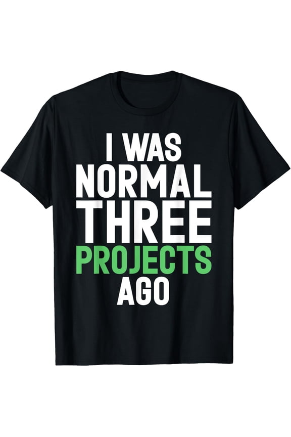 Exquisite and comfortable-I was normal three Projects ago Project Manager T-Shirt