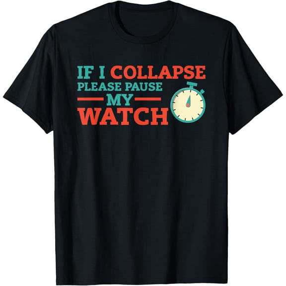 Exquisite and comfortable-If I Collapse Please Pause My Watch Timer Running Triathlon T-Shirt