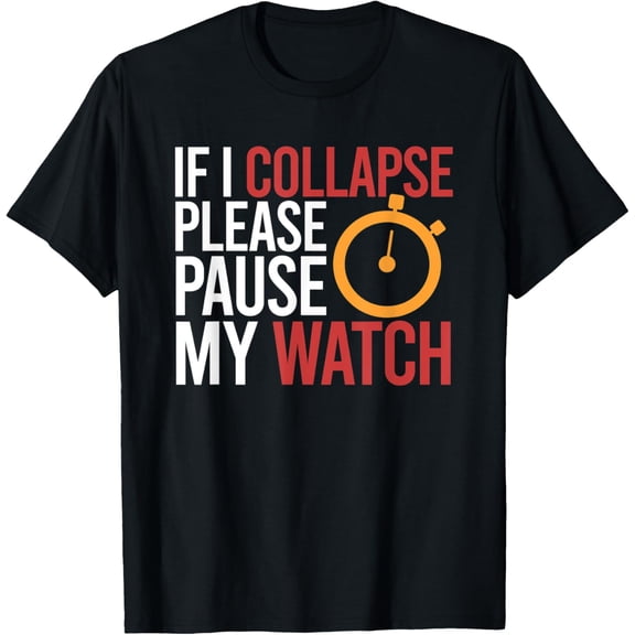 Exquisite and comfortable-If I Collapse Please Pause My Watch Timer Running Triathlon T-Shirt