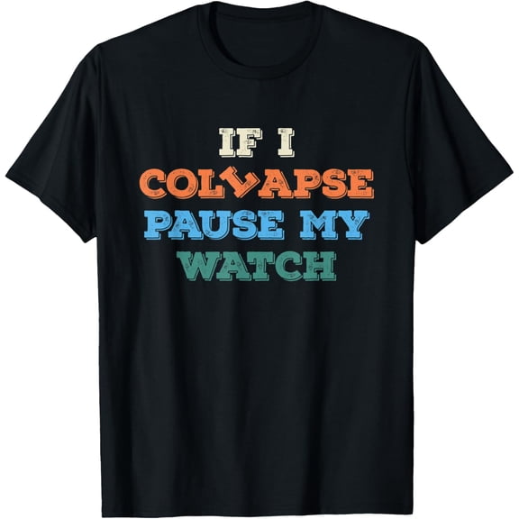 Exquisite and comfortable-If I Collapse Please Pause My Watch Timer Triathlon Athlete T-Shirt