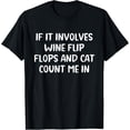 thumbnail image 1 of Exquisite and comfortable- If It Involves Wine Flip Flops and Cat Count Me in T-Shirt, 1 of 4