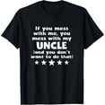 thumbnail image 1 of Exquisite and comfortable-If You Mess With Me You Mess With My Uncle Don't Want That T-Shirt, 1 of 4