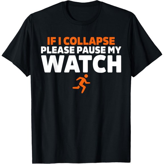 Exquisite and comfortable-If i collapse please pause my watch Marathon Runner Running T-Shirt