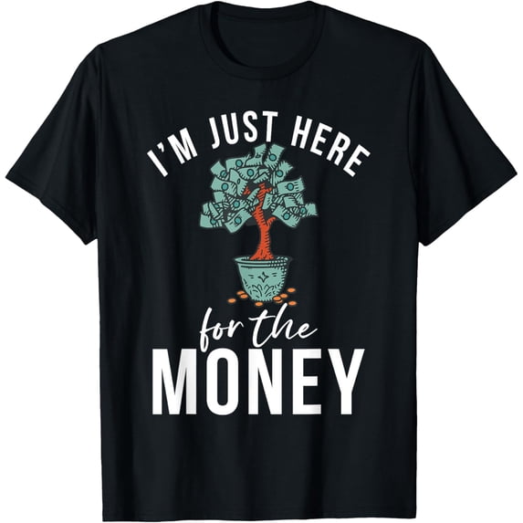 Exquisite and comfortable-Im just here for the Money Loving Money T-Shirt