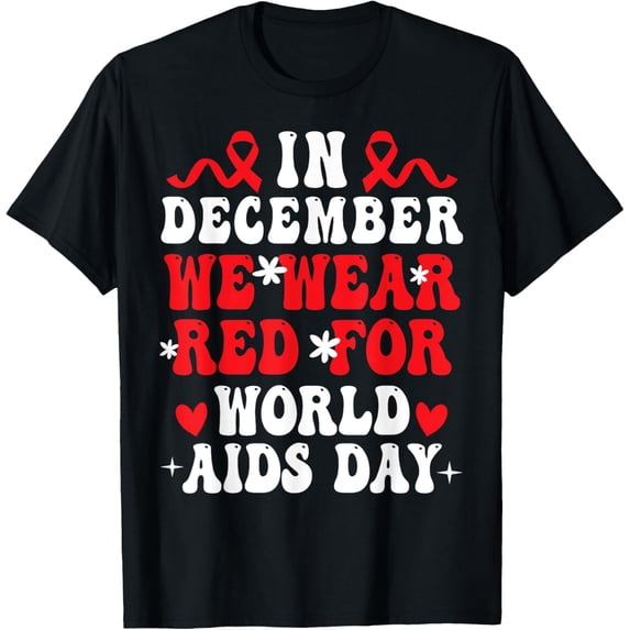 Exquisite and comfortable-In December We Wear Red For World Aids Day Awareness Women T-Shirt