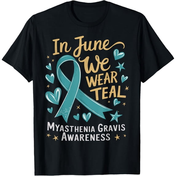 Exquisite and comfortable-In June We Wear Teal Myasthenia Gravis Awareness T-Shirt